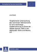 Vergleichende Untersuchung des rechtlichen Rahmenwerks für eine nachhaltige Stadtentwicklung im Sinne der Habitat Agenda 1996 in den Metropolen Berlin und México, D.F