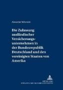 Die Zulassung ausländischer Versicherungsunternehmen in der Bundesrepublik Deutschland und den Vereinigten Staaten von Amerika