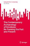 The Contemporary Archaeology of Emotions: Re-Framing the Past and Present