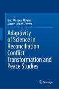 Adaptivity of Science in Reconciliation Conflict Transformation and Peace Studies