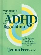 The Simple Guide to ADHD Regulation