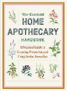 The Essential Home Apothecary Handbook