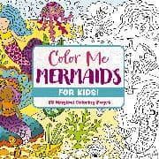 Color Me Mermaids (for Kids!)