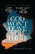 God Won't Leave You There
