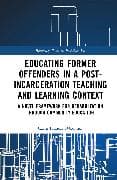 Educating Former Offenders in a Post-incarceration Teaching and Learning Context