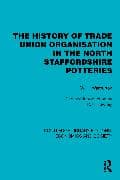 The History of Trade Union Organisation in the North Staffordshire Potteries