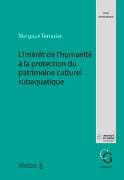 L'intérêt de l'humanité à la protection du patrimoine culturel subaquatique