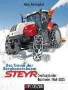 Der Traum der Bergbauernbuam: Steyr Sechszylinder Traktoren 1968-2025
