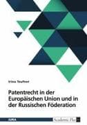 Patentrecht in der Europäischen Union und in der Russischen Föderation