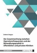 Der Zusammenhang zwischen Operationsfrequenzen und der Behandlungsqualität in öffentlichen und privaten Kliniken