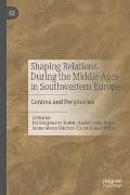 Shaping Relations During the Middle Ages in Southwestern Europe
