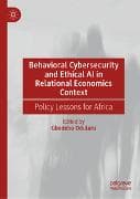 Behavioral Cybersecurity and Ethical AI in Relational Economics Context
