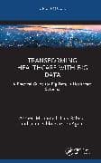 Transforming Healthcare with Big Data: A Practical Guide for Big Data in Healthcare Systems