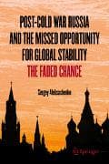 Post-Cold War Russia and the Missed Opportunity for Global Stability