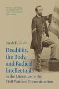 Disability, the Body, and Radical Intellectuals in the Literature of the Civil War and Reconstruction