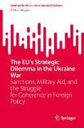 The EU’s Strategic Dilemma in the Ukraine War