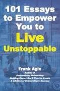 101 Essays to Empower You to Live Unstoppable
