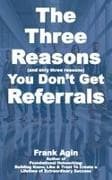 The Three Reasons You Don't Get Referrals