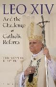 Leo XIV and the Challenge of Catholic Reform