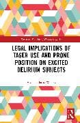Legal Implications of Taser Use and Prone Position on Excited Delirium Subjects