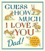 Guess How Much I Love You, Dad!: Fathers Day Gift Edition