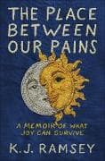 The Place Between Our Pains