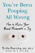 You've Been Pooping All Wrong