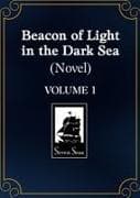Beacon of Light in the Dark Sea (Novel) Vol. 1