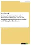 Zwischen Tradition und Innovation. Herausforderungen und Chancen der Digitalisierung für die Unternehmenskultur und Führung bei Hansekontor