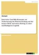 Innovative Last-Mile-Konzepte zur Verbesserung der Warenverteilung auf der letzten Meile und deren Beitrag zu einer nachhaltigeren Logistik