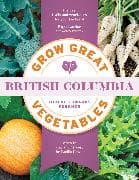 Grow Great Vegetables in British Columbia