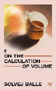 On the Calculation of Volume IV
