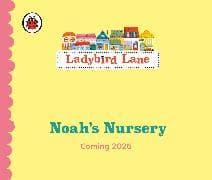 Ladybird Lane: Noah’s Nursery
