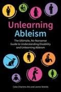 Unlearning Ableism