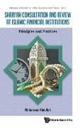 Shari'ah Consultation And Review At Islamic Financial Institutions: Principles And Practices