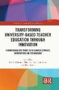 Transforming University-based Teacher Education through Innovation