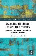Agencies in Feminist Translator Studies