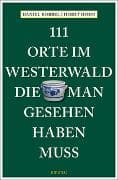 111 Orte im Westerwald, die man gesehen haben muss