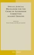Special Judicial Mechanism for the Crime of Aggression Committed Against Ukraine