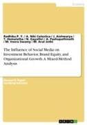 The Influence of Social Media on Investment Behavior, Brand Equity, and Organizational Growth. A Mixed-Method Analysis