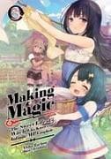 Making Magic: The Sweet Life of a Witch Who Knows an Infinite MP Loophole: Volume 3 (Light Novel)