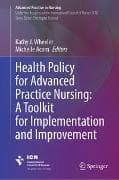 Health Policy for Advanced Practice Nursing: A Toolkit for Implementation and Improvement