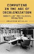 Computing in the Age of Decolonization