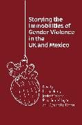 Storying the Immobilities of Gender Violence in the UK and Mexico