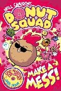 Donut Squad: Make a Mess! (a Phoenix Comic Book): the latest addition to this bestselling series!