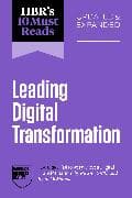 HBR's 10 Must Reads on Leading Digital Transformation, Updated and Expanded (featuring "Discovery-Driven Digital Transformation" by Rita McGrath and Ryan McManus)