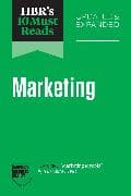 HBR's 10 Must Reads on Marketing, Updated and Expanded (featuring "Marketing Myopia" by Theodore Levitt)