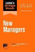 HBR's 10 Must Reads for New Managers, Updated and Expanded (featuring "Becoming the Boss" by Linda A. Hill)