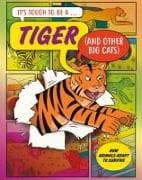 It’s Tough to Be: A Tiger (and Other Cats)
