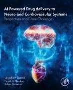 AI Powered Drug delivery to Neuro and Cardiovascular Systems
